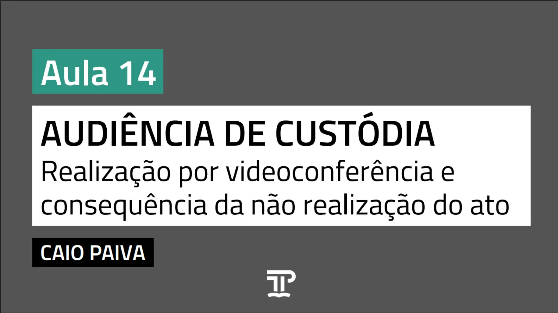 Audiência de custódia: realização por videoconferência e consequência da não realização do ato