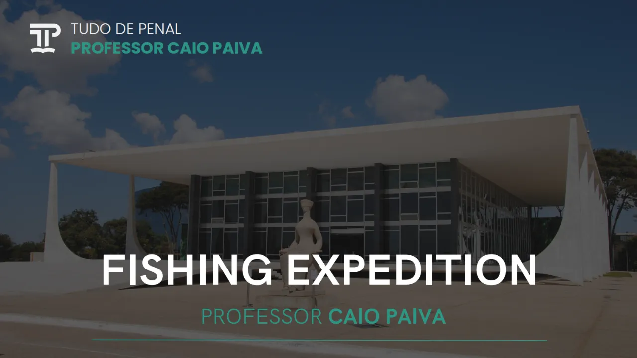 Fishing expedition (pescaria probatória)